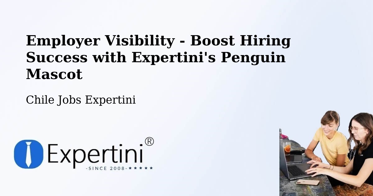 CV and Resume Visibility Optimization – Laja - Chile Jobs Expertini